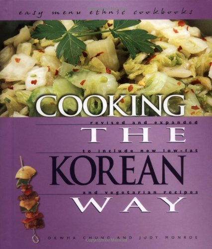 Stock image for Cooking the Korean Way: Revised and Expanded to Include New Low-Fat and Vegetarian Recipes (Easy Menu Ethnic Cookbooks) for sale by Front Cover Books