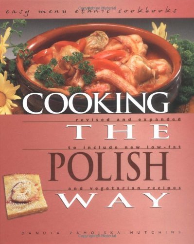 Stock image for Cooking the Polish Way: Revised and Expanded to Include New Low-Fat and Vegetarian Recipes (Easy Menu Ethnic Cookbooks) for sale by Front Cover Books