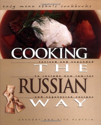 Stock image for Cooking the Russian Way: Revised and Expanded to Include New Low-Fat and Vegetarian Recipes (Easy Menu Ethnic Cookbooks) for sale by Books of the Smoky Mountains