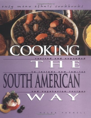 9780822541219: Cooking the South American Way: Revised and Expanded to Include New Low-Fat and Vegetarian Recipes: Easy Menu Ethnic Cookbooks