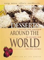 Stock image for Desserts Around The World: Easy Menu Ethnic Cookbooks: Culturally Authentic Foods Including Low-fat and Vegetarian Recipes for sale by Aardvark Rare Books