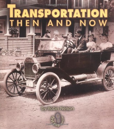 Transportation Then and Now (First Step Nonfiction) (9780822546368) by Nelson, Robin