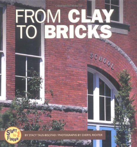 Stock image for From Clay to Bricks (Start to Finish) for sale by Gulf Coast Books