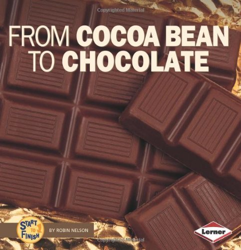 9780822546658: From Cocoa Bean to Chocolate (Start to Finish)