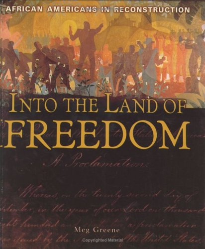 Beispielbild fr Into the Land of Freedom : African Americans in Reconstruction zum Verkauf von Better World Books