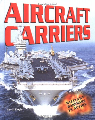 Beispielbild fr Aircraft Carriers (Military Hardware in Action) zum Verkauf von The Book Cellar, LLC