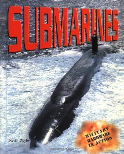 Beispielbild fr Submarines (Military Hardware in Action) zum Verkauf von Jenson Books Inc