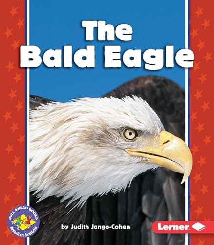 Stock image for The Bald Eagle (Pull Ahead Books American Symbols) for sale by Goodwill of Colorado