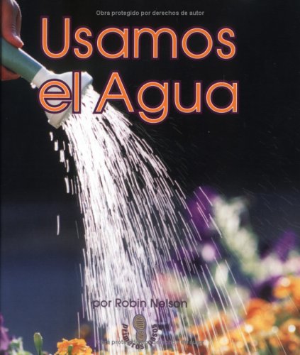 Usamos El Agua (Mi Primer Pasa Al Mudo Real / First Step Nonfiction) (Spanish Edition) (9780822548676) by Nelson, Robin