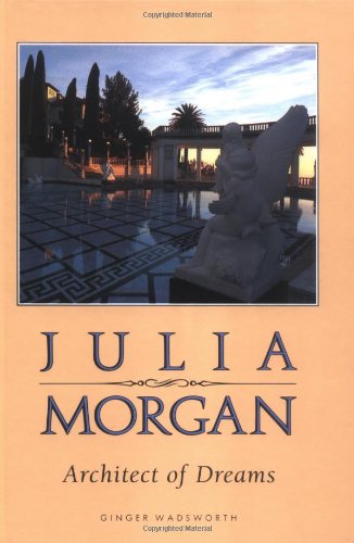 Imagen de archivo de Julia Morgan, Architect of Dreams a la venta por Gulf Coast Books
