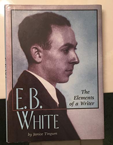 Stock image for E.B. White: The Elements of a Writer (Lerner Biographies) for sale by Books of the Smoky Mountains