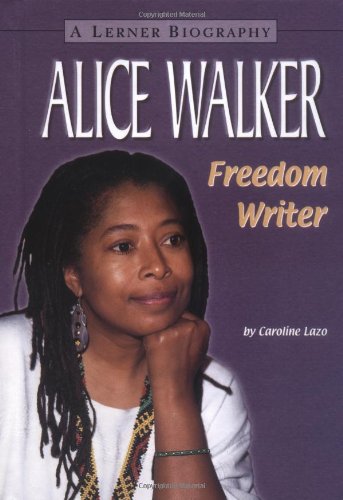 Beispielbild fr Alice Walker: Freedom Writer (Lerner Biographies) zum Verkauf von BooksRun