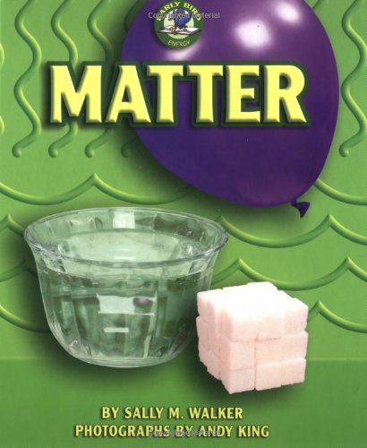 Matter (Early Bird Energy) - Sally M. Walker; Illustrator-Andy King