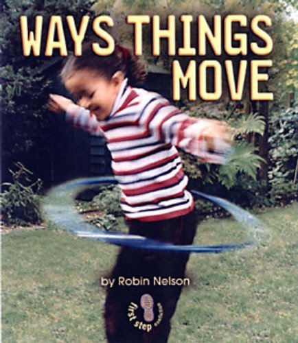 Ways Things Move (First Step Nonfiction Forces and Motion) (9780822553007) by Nelson, Robin