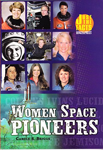 Women Space Pioneers (Just the Facts Biographies) (9780822553816) by Briggs, Carole S.