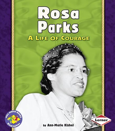 Rosa Parks: A Life of Courage (Pull Ahead Books â€• Biographies) (9780822556985) by Kishel, Ann-Marie