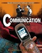 Imagen de archivo de The History of Communication (Major Inventions Through History) a la venta por HPB-Red