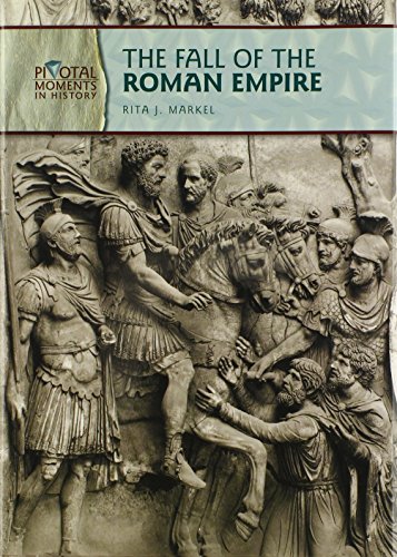 Beispielbild fr The Fall of the Roman Empire (Pivotal Moments in History) zum Verkauf von Wonder Book