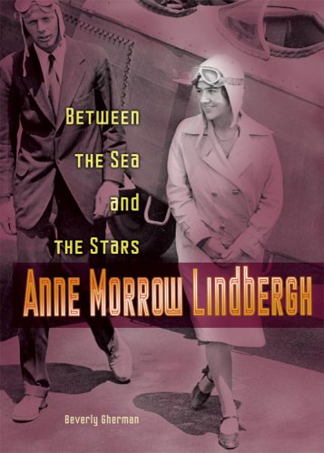 Beispielbild fr Anne Morrow Lindbergh: Between the Sea And the Stars (Lerner Biographies) zum Verkauf von SecondSale