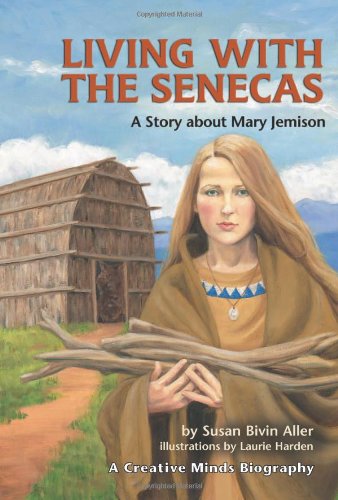 Stock image for Living With the Senecas: A Story About Mary Jemison (Creative Minds Biographies) for sale by Your Online Bookstore