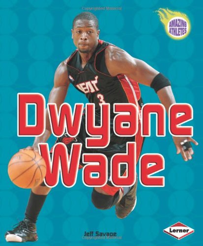 Dwyane Wade (Amazing Athletes) (9780822560135) by Savage, Jeff