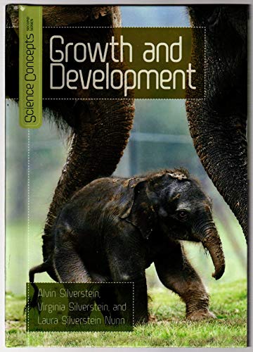 Growth and Development (Science Concepts, Second Series) (9780822560579) by Silverstein, Alvin; Silverstein, Virginia B.; Nunn, Laura Silverstein