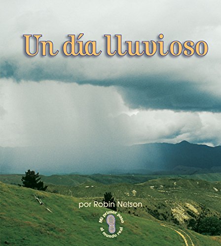 Un dÃ­a lluvioso (A Rainy Day) (Mi primer paso al mundo real â€• El estado del tiempo (First Step Nonfiction â€• Weather)) (Spanish Edition) (9780822562115) by Nelson, Robin
