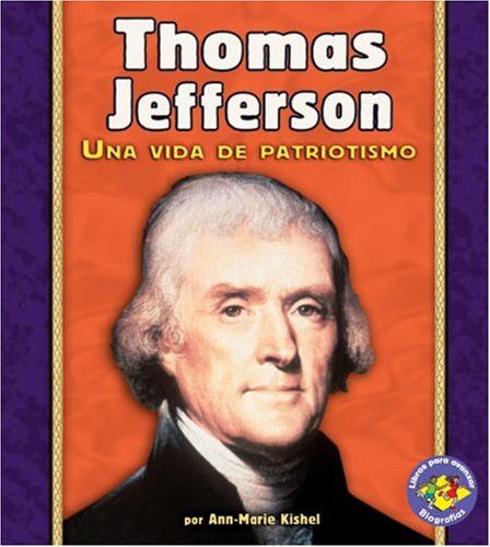 9780822562382: Thomas Jefferson: Una Vida De Patriotismo/ A Life of Patriotism (Libros Para Avanzar - Biografias/ Pull Ahead Books - Biographies) (Spanish Edition)