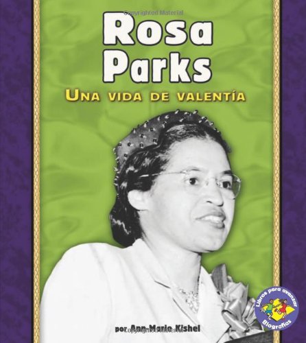 Rosa Parks/Rosa Parks: Una Vida De ValentÃ­a/a Life of Courage (Libros Para Avanzar - Biografias/pull Ahead Books - Biographies) (Spanish Edition) (9780822562399) by Kishel, Ann-Marie