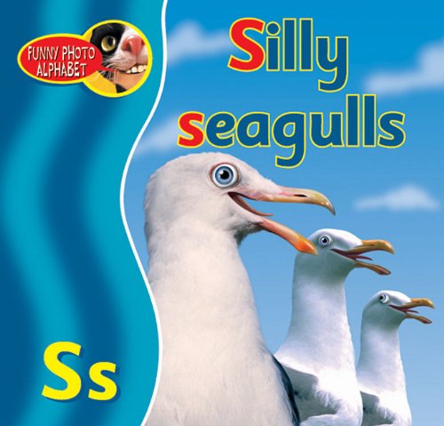 Silly Seagulls (Funny Photo Alphabet) (9780822562856) by Pike, Katy; Jurevicius, Luke