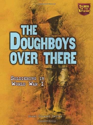 Imagen de archivo de The Doughboys Over There: Soldiering in World War I (Soldiers on the Battlefront) a la venta por Irish Booksellers