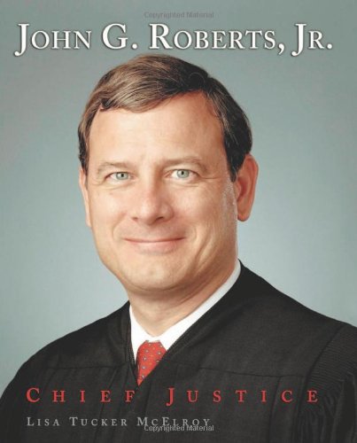Beispielbild fr John G. Roberts, Jr.: Chief Justice zum Verkauf von ThriftBooks-Dallas