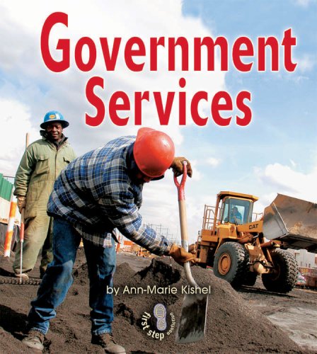 Government Services (First Step Nonfiction Government) (9780822564034) by Kishel, Ann-Marie