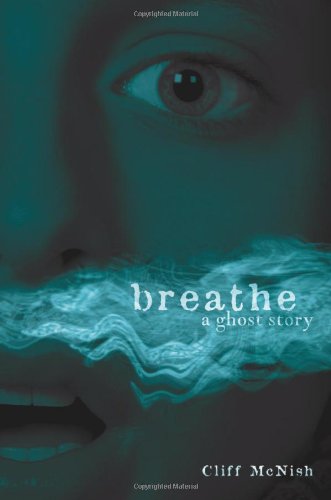 Imagen de archivo de Breathe: A Ghost Story (Exceptional Reading & Language Arts Titles for Intermediate Grades) a la venta por Gulf Coast Books