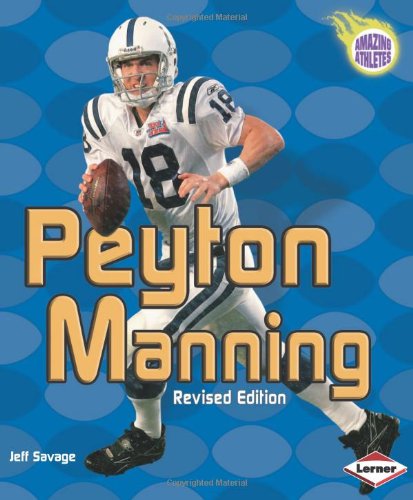 Peyton Manning (Amazing Athletes) (9780822564461) by Savage, Jeff