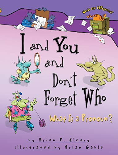 Beispielbild fr I and You and Don't Forget Who: What Is a Pronoun? (Words Are CATegorical ®) zum Verkauf von Open Books West Loop