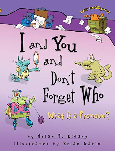 Stock image for I and You and Don't Forget Who: What Is a Pronoun? (Words Are CATegorical ) for sale by Jenson Books Inc