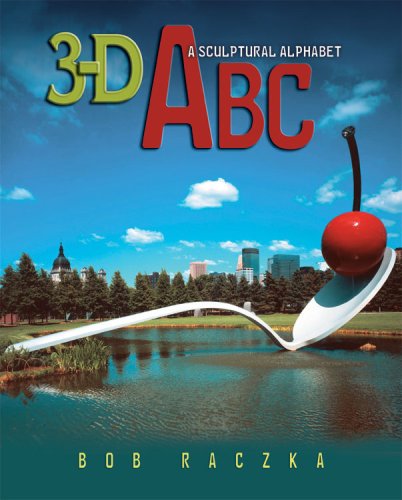Imagen de archivo de 3-D ABC: A Sculptural Alphabet (Bob Raczka's Art Adventures) a la venta por BooksRun