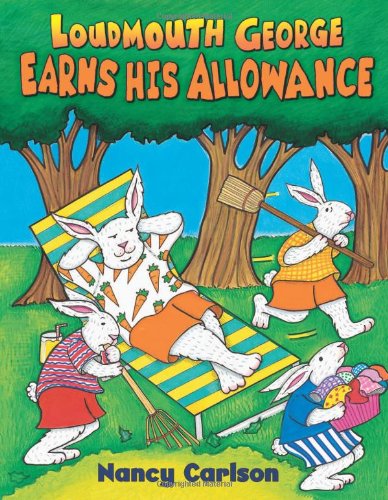 9780822565604: Loudmouth George Earns His Allowance: Nancy Carlson Picture Books Series