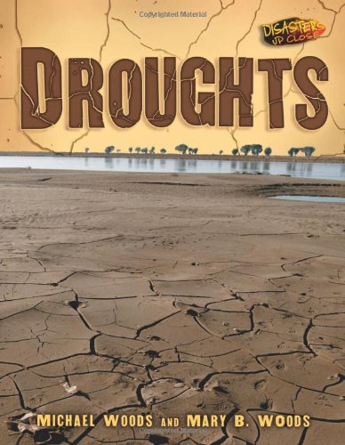 Droughts (Disasters Up Close) (9780822565765) by Woods, Michael; Woods, Mary B.