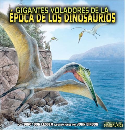 9780822566373: Gigantes Voladores De La Epoca De Los Dinosaurios/ Flying Giants of Dinosaur Time (Conoce a Los Dinosaurios/meet the Dinosaurs) (Spanish Edition)