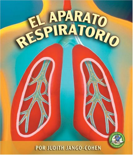 Stock image for El Aparato Respiratorio (Libros Sobre El Cuerpo Humano Para Madrugadores) (Spanish Edition) (Libros Sobre El Cuerpo Humano Para Mandrugadores/Early Bird Body Systems) for sale by HPB Inc.