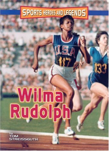 Wilma Rudolph (Sports Heroes and Legends) (9780822566939) by Streissguth, Tom
