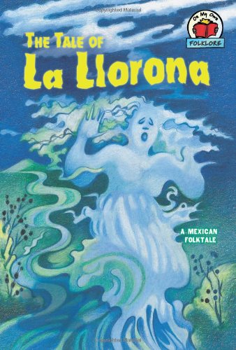 Stock image for The Tale of La Llorona: A Mexican Folktale (On My Own Folklore) for sale by Shalimar Books