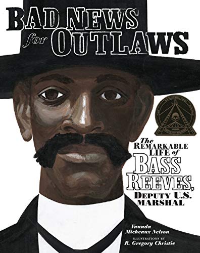 Beispielbild fr Bad News for Outlaws: The Remarkable Life of Bass Reeves, Deputy U. S. Marshal (Exceptional Social Studies Titles for Intermediate Grades) (Nelson, Vaunda Micheaux) zum Verkauf von HPB Inc.