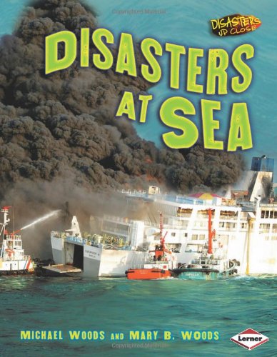 Disasters at Sea (Disasters Up Close) (9780822567738) by Woods, Michael; Woods, Mary B.