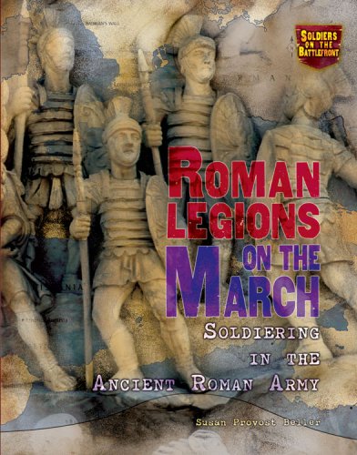 Beispielbild fr Roman Legions on the March: Soldiering in the Ancient Roman Army zum Verkauf von ThriftBooks-Atlanta