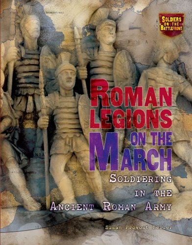Imagen de archivo de Roman Legions on the March : Soldiering in the Ancient Roman Army a la venta por Better World Books