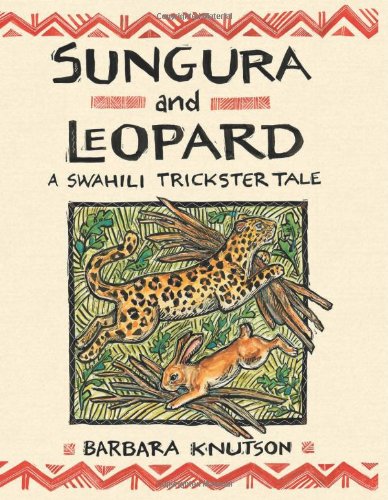 Beispielbild fr Sungura And Leopard: A Swahili Trickster Tale zum Verkauf von HPB-Diamond