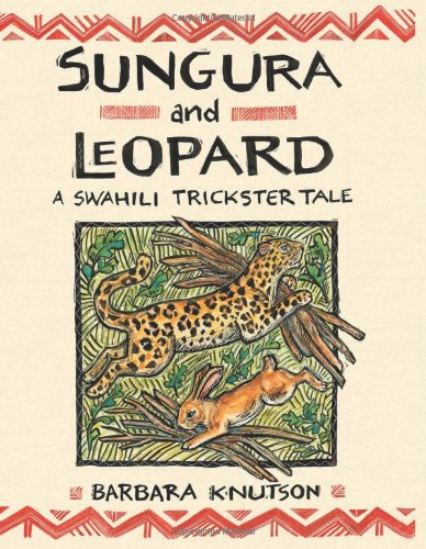 Imagen de archivo de Sungura And Leopard: A Swahili Trickster Tale a la venta por HPB-Diamond